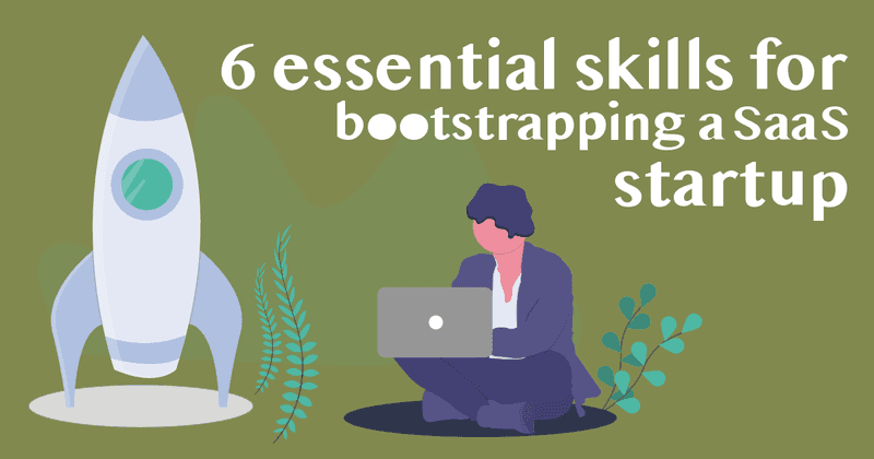 6 essential skills for bootstrapping a SaaS startup Img